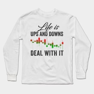 Stock Exchange Gift Life Is Ups and Downs Deal With It Long Sleeve T-Shirt